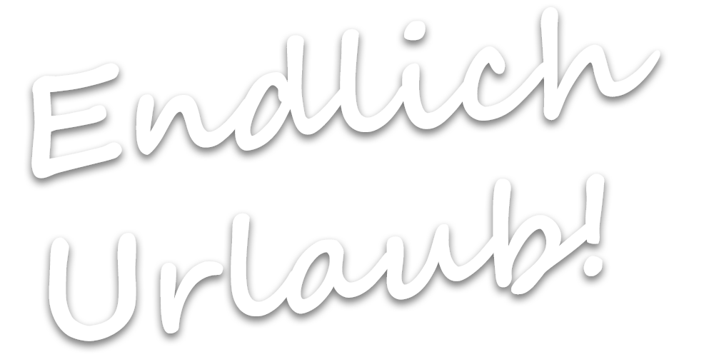 Endlich-Urlaub_ Endlich Urlaub